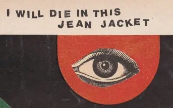 I Will Die In This Jean Jacket